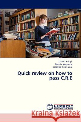 Quick Review on How to Pass C.R.E  9783659328244 LAP Lambert Academic Publishing
