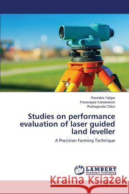 Studies on performance evaluation of laser guided land leveller Yaligar Ravindra 9783659329562 LAP Lambert Academic Publishing
