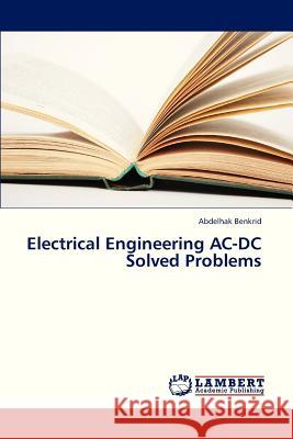 Electrical Engineering AC-DC Solved Problems Benkrid Abdelhak 9783659329951 LAP Lambert Academic Publishing