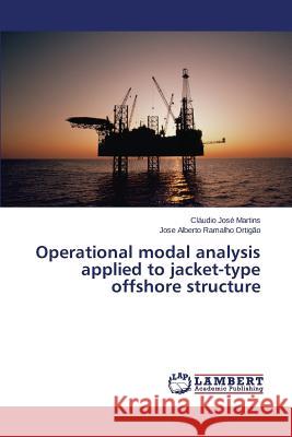 Operational modal analysis applied to jacket-type offshore structure Martins Cláudio José 9783659330407 LAP Lambert Academic Publishing