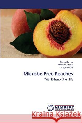 Microbe Free Peaches Sarwar Uzma 9783659330612 LAP Lambert Academic Publishing