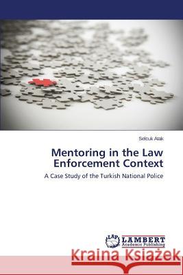 Mentoring in the Law Enforcement Context Atak Selcuk 9783659330667
