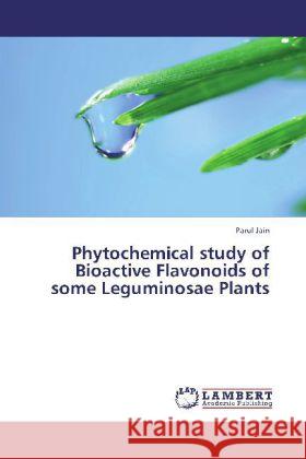 Phytochemical study of Bioactive Flavonoids of some Leguminosae Plants Jain, Parul 9783659331190