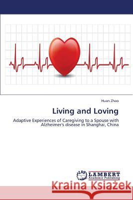 Living and Loving Zhao Huan 9783659331374 LAP Lambert Academic Publishing