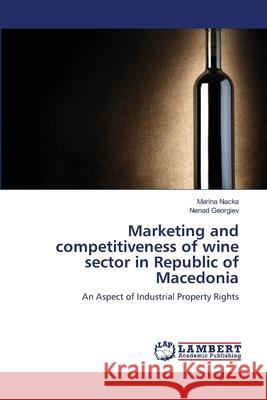 Marketing and competitiveness of wine sector in Republic of Macedonia Nacka, Marina 9783659332104 LAP Lambert Academic Publishing