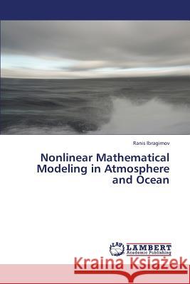 Nonlinear Mathematical Modeling in Atmosphere and Ocean Ibragimov Ranis 9783659332494 LAP Lambert Academic Publishing