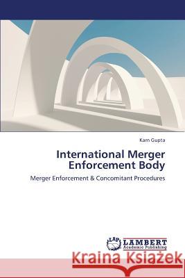 International Merger Enforcement Body Gupta Karn 9783659332982 LAP Lambert Academic Publishing