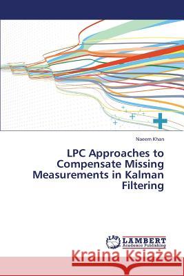 Lpc Approaches to Compensate Missing Measurements in Kalman Filtering Khan Naeem 9783659333811