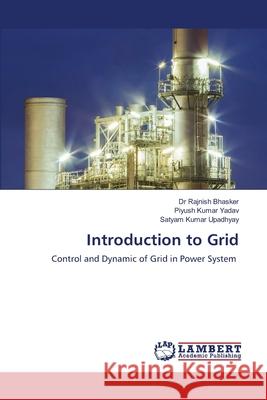 Introduction to Grid Dr Rajnish Bhasker, Piyush Kumar Yadav, Satyam Kumar Upadhyay 9783659334016 LAP Lambert Academic Publishing