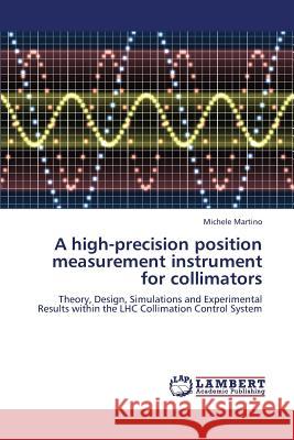 A High-Precision Position Measurement Instrument for Collimators Martino Michele 9783659334115 LAP Lambert Academic Publishing