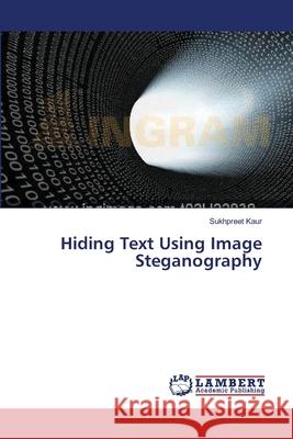 Hiding Text Using Image Steganography Kaur Sukhpreet 9783659334269