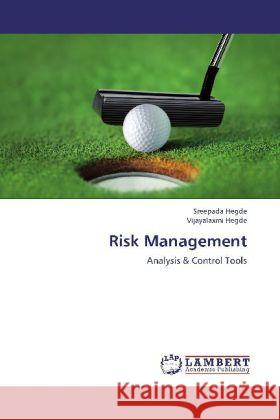 Risk Management : Analysis & Control Tools Hegde, Sreepada; Hegde, Vijayalaxmi 9783659334979