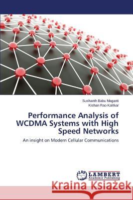 Performance Analysis of WCDMA Systems with High Speed Networks Maganti Sushanth Babu 9783659335099