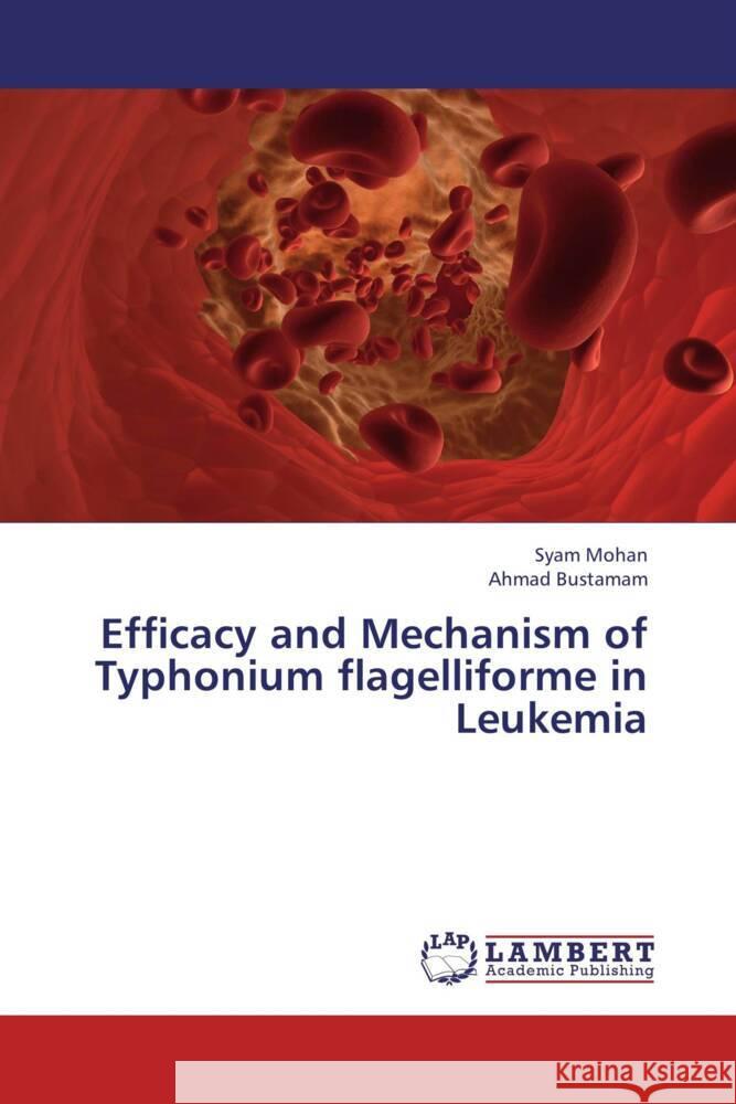 Efficacy and Mechanism of Typhonium flagelliforme in Leukemia Mohan, Syam; Bustamam, Ahmad 9783659335419