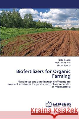 Biofertilizers for Organic Farming Hegazi Nabil                             Fayez Mohamed                            Hamza Mervat 9783659336157