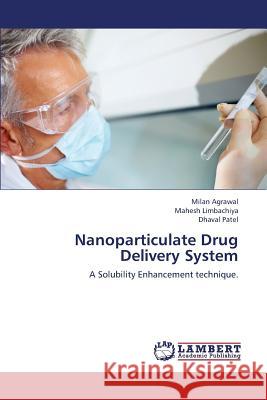 Nanoparticulate Drug Delivery System Agrawal Milan                            Limbachiya Mahesh                        Patel Dhaval 9783659337413 LAP Lambert Academic Publishing