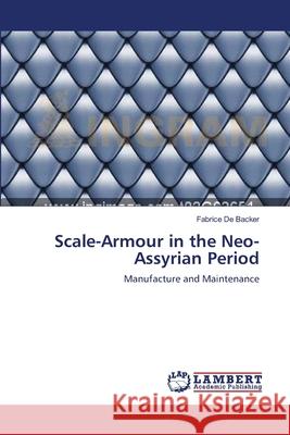 Scale-Armour in the Neo-Assyrian Period De Backer Fabrice 9783659337741