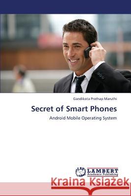 Secret of Smart Phones Maruthi Gandikota Prathap 9783659337772