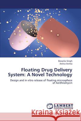 Floating Drug Delivery System: A Novel Technology Singh Deepika 9783659338168