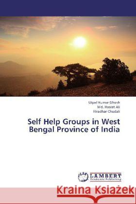 Self Help Groups in West Bengal Province of India Ghosh, Utpal Kumar; Ali, Md. Hasrat; Chudali, Hiradhar 9783659338205