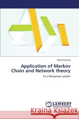 Application of Markov Chain and Network Theory Ochieng Mary 9783659338373 LAP Lambert Academic Publishing