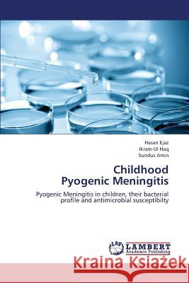 Childhood Pyogenic Meningitis Ejaz Hasan                               Haq Ikram-Ul                             Amin Sundus 9783659338427