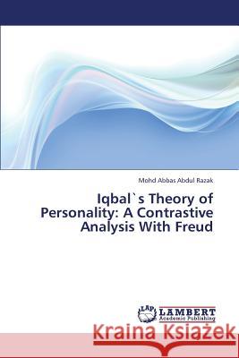 Iqbals Theory of Personality: A Contrastive Analysis with Freud Abdul Razak Mohd Abbas 9783659339554