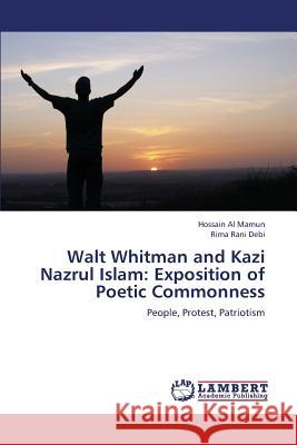Walt Whitman and Kazi Nazrul Islam: Exposition of Poetic Commonness Al Mamun Hossain 9783659340277