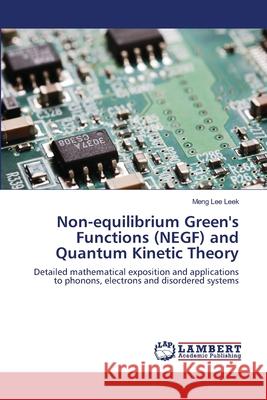 Non-equilibrium Green's Functions (NEGF) and Quantum Kinetic Theory Meng Lee Leek 9783659340543 LAP Lambert Academic Publishing