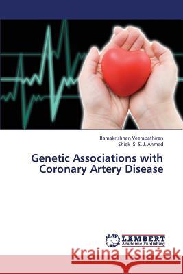 Genetic Associations with Coronary Artery Disease Veerabathiran Ramakrishnan               S. S. J. Ahmed Shiek 9783659340604 LAP Lambert Academic Publishing