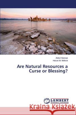 Are Natural Resources a Curse or Blessing? Hannan Abdul                             Mohsin Hasan M. 9783659341052