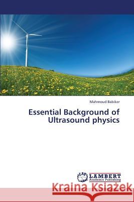 Essential Background of Ultrasound Physics Babiker Mahmoud 9783659341274 LAP Lambert Academic Publishing