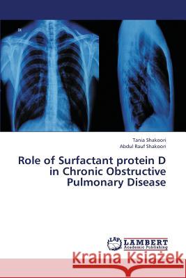 Role of Surfactant Protein D in Chronic Obstructive Pulmonary Disease Shakoori Tania 9783659341588