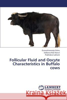 Follicular Fluid and Oocyte Characteristics in Buffalo cows Katru Gurusolmonraju 9783659341793 LAP Lambert Academic Publishing