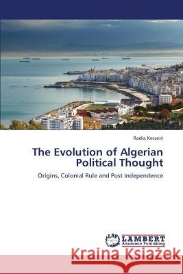 The Evolution of Algerian Political Thought Kesseiri Radia 9783659342332