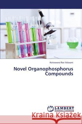 Novel Organophosphorus Compounds Valasani Koteswara Rao 9783659342691