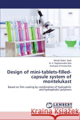 Design of Mini-Tablets-Filled-Capsule System of Montelukast Hadi Mohd Abdul, Rao N G Raghavendra, Rao Avanapu 9783659342837