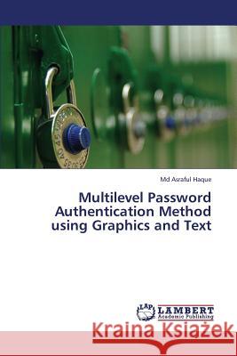 Multilevel Password Authentication Method Using Graphics and Text  9783659343841 LAP Lambert Academic Publishing