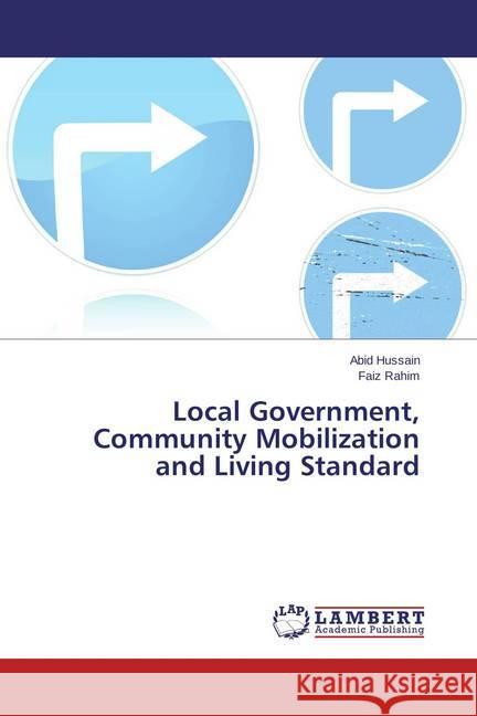 Local Government, Community Mobilization and Living Standard Hussain, Abid; Rahim, Faiz 9783659344138