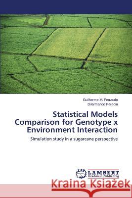 Statistical Models Comparison for Genotype x Environment Interaction M. Ferraudo Guilherme 9783659344213 LAP Lambert Academic Publishing