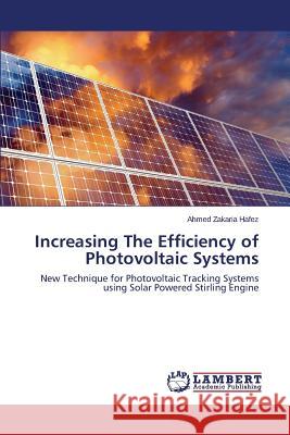 Increasing The Efficiency of Photovoltaic Systems Hafez Ahmed Zakaria 9783659344671