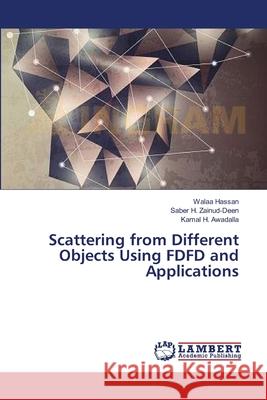 Scattering from Different Objects Using FDFD and Applications Hassan, Walaa 9783659344954