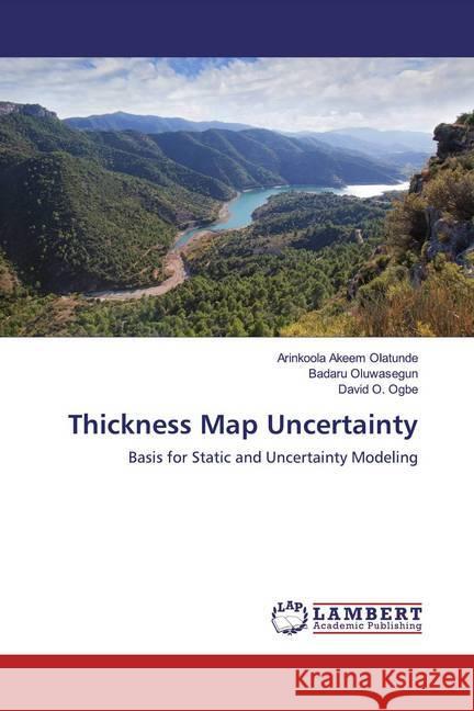 Thickness Map Uncertainty : Basis for Static and Uncertainty Modeling Akeem Olatunde, Arinkoola; Oluwasegun, Badaru; Ogbe, David O. 9783659345401 LAP Lambert Academic Publishing