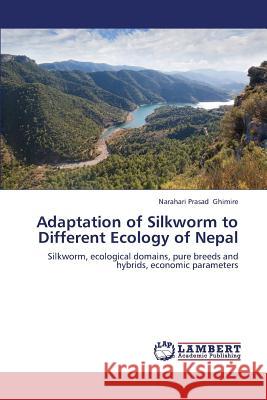 Adaptation of Silkworm to Different Ecology of Nepal  9783659345661 LAP Lambert Academic Publishing