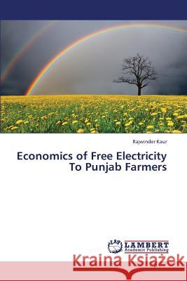 Economics of Free Electricity to Punjab Farmers Kaur Rajwinder 9783659345937