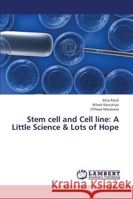 Stem Cell and Cell Line: A Little Science & Lots of Hope Patel Ekta 9783659347146