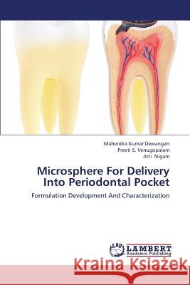 Microsphere For Delivery Into Periodontal Pocket Dewangan Mahendra Kumar 9783659347740