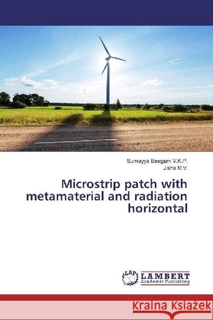 Microstrip patch with metamaterial and radiation horizontal Beegam V.K.P., Sumayya; M.V., Jisha 9783659347801