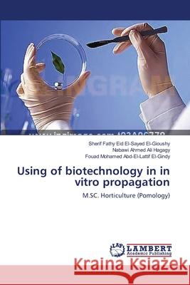 Using of biotechnology in in vitro propagation El-Gioushy, Sherif Fathy Eid El-Sayed 9783659348174