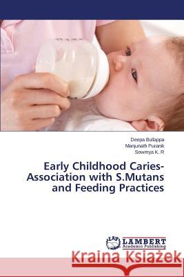 Early Childhood Caries-Association with S.Mutans and Feeding Practices Bullappa Deepa                           Puranik Manjunath                        K. R. Sowmya 9783659348761